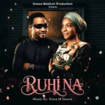 Nura M. Inuwa – RUHI NA